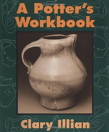 The Best All-Around Pottery Book:  A Potter's Workbook, by Clary Illian